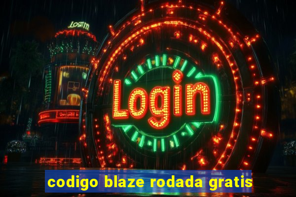 codigo blaze rodada gratis